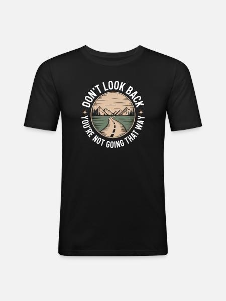 Se ikke tilbage, du går ikke den vej, motivation - Herre Slim Fit T-Shirt - sort
