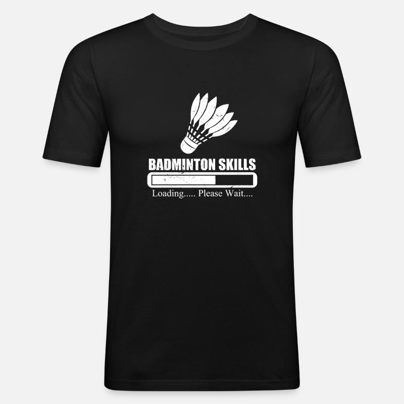 Badminton Skills Loading Please Wait - Männer Slim Fit T-Shirt - Schwarz