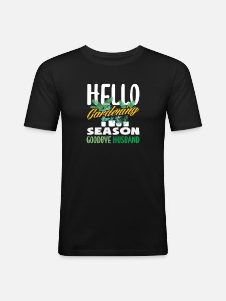 Hello Gardening Season Goodbye Husband - Men's Slim Fit T-Shirt - black