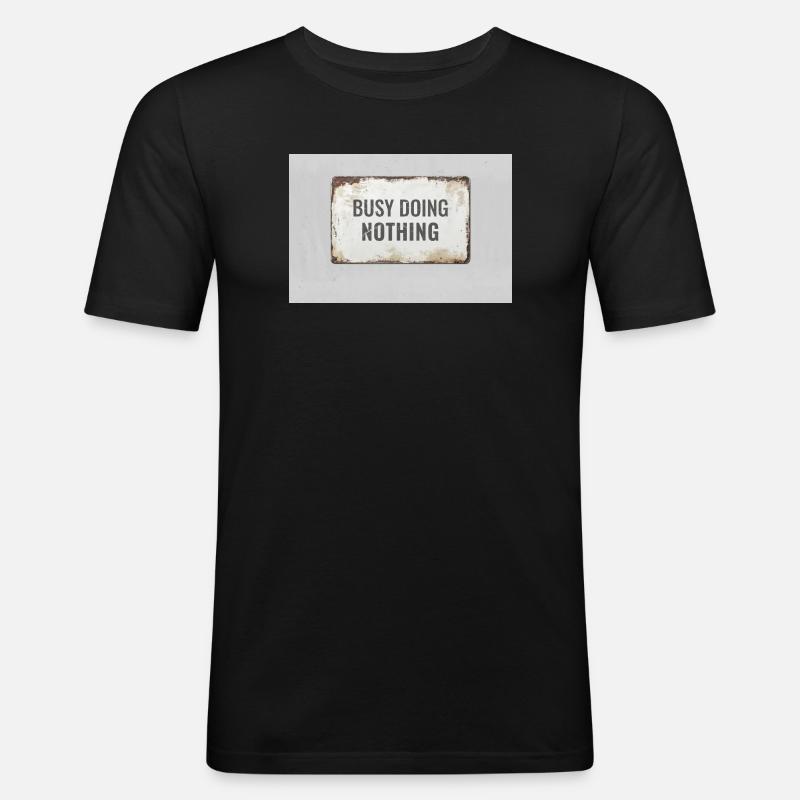 Busy Doing Nothing – Ironic Statement Poster - Men's Slim Fit T-Shirt - black