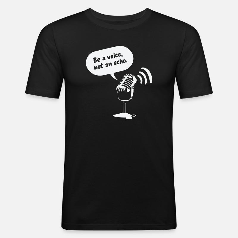 Be a Voice, Not an Echo - Männer Slim Fit T-Shirt - Schwarz