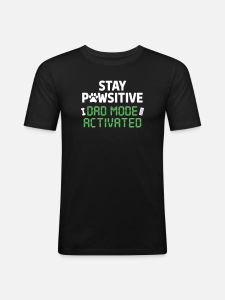 Stay Pawsitive Dad Mode Activated Funnier - Men's Slim Fit T-Shirt - black