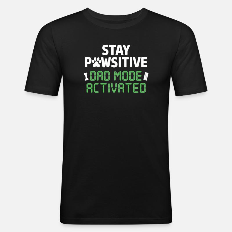  Stay Pawsitive Dad Mode Activated Lustiger - Männer Slim Fit T-Shirt - Schwarz