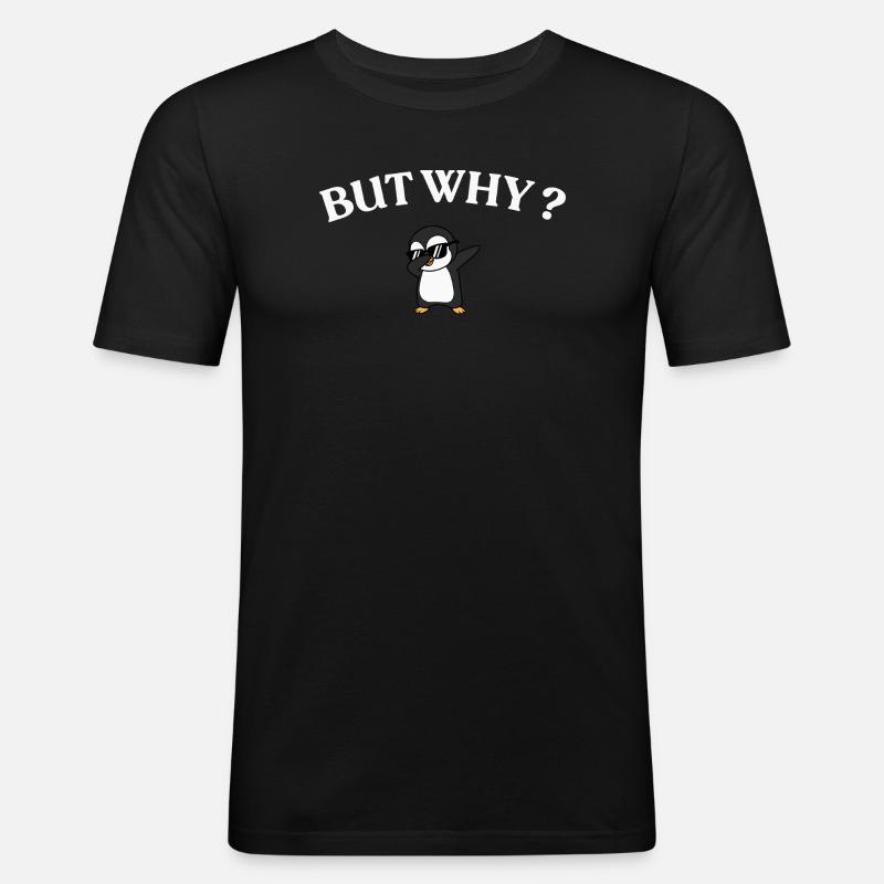 But Why? Pinguin Stil - Männer Slim Fit T-Shirt - Schwarz
