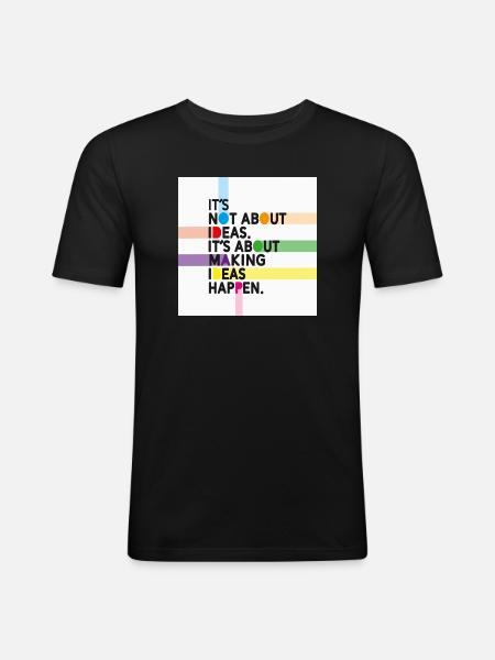 Make Ideas Happen – Creative motivational slogan - Men's Slim Fit T-Shirt - black