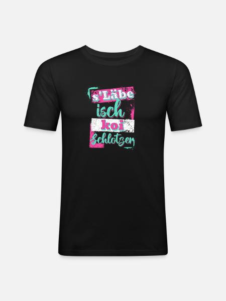 S'lebe isch koi Schlotzer - Männer Slim Fit T-Shirt - Schwarz