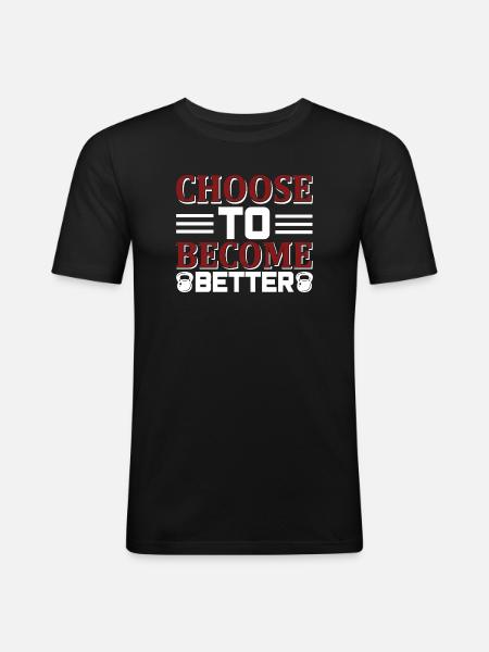 Choose become better - Men's Slim Fit T-Shirt - black