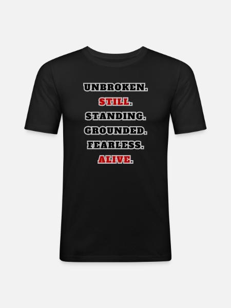 Unbroken Still Standing – Strong Statement Quote - Men's Slim Fit T-Shirt - black