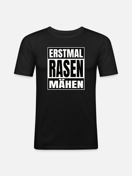 Erstmal Rasen mähen - Männer Slim Fit T-Shirt - Schwarz