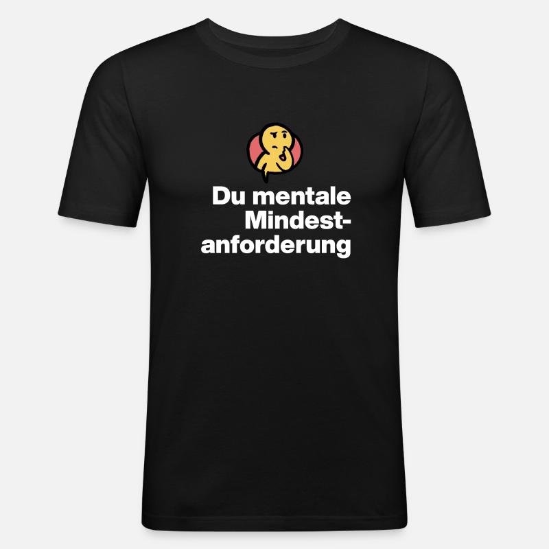 DU MENTALE MINDSTFORDERUNG. SARKASMUS GESCHENK  - Männer Slim Fit T-Shirt - Schwarz