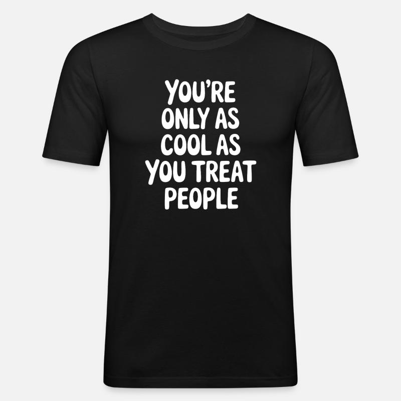 Saying Statement Respect Kindness Gift - Men's Slim Fit T-Shirt - black