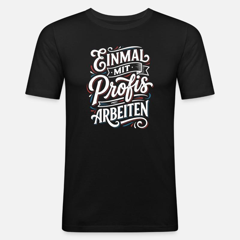 Einmal mit Profis Arbeiten - Männer Slim Fit T-Shirt - Schwarz