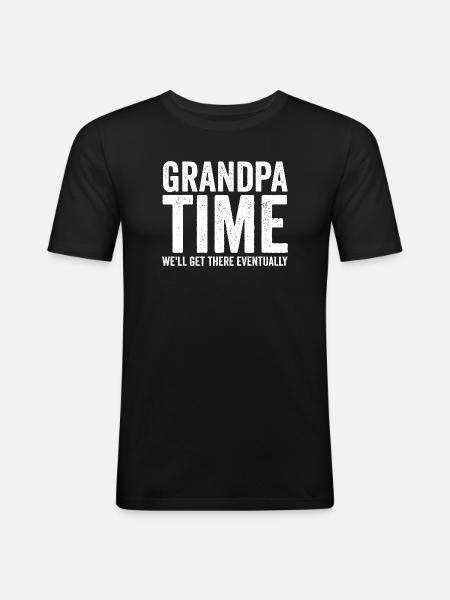 Grandpa time, we'll make it! Funny - Men's Slim Fit T-Shirt - black