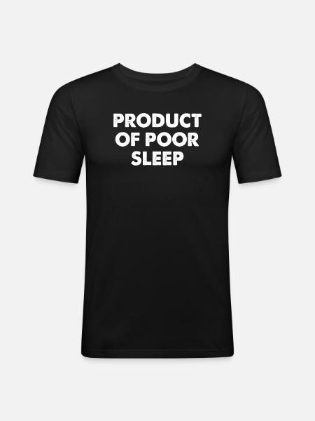 Product Of Poor Sleep - Men's Slim Fit T-Shirt - black