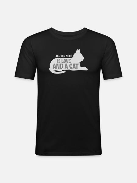 All You Need Is Love And A Cat Funny Cat Saying - Men's Slim Fit T-Shirt - black