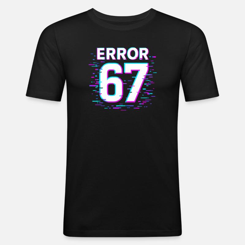 Idea regalo per il meme cibernetico Error 67 Six Seven Glitch - Maglietta aderente da uomo - nero