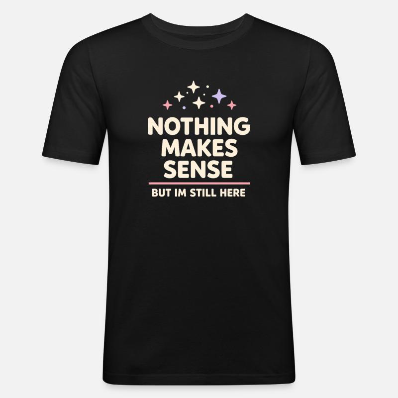 Existenzieller Humor, Nihilismus, Humor, - Männer Slim Fit T-Shirt - Schwarz