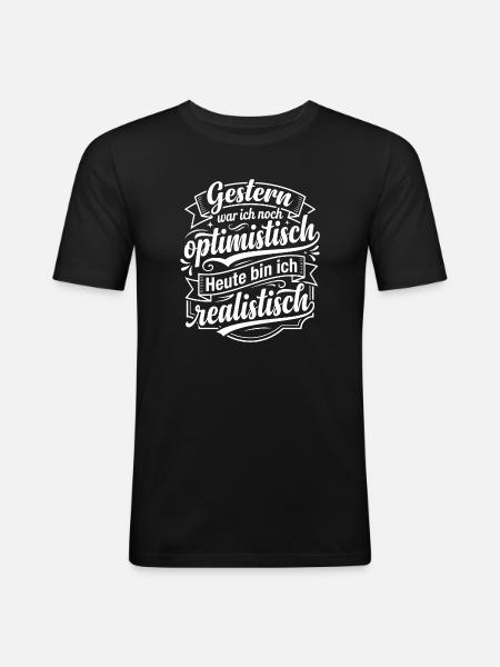Gestern optimistisch heute realistisch - Männer Slim Fit T-Shirt - Schwarz
