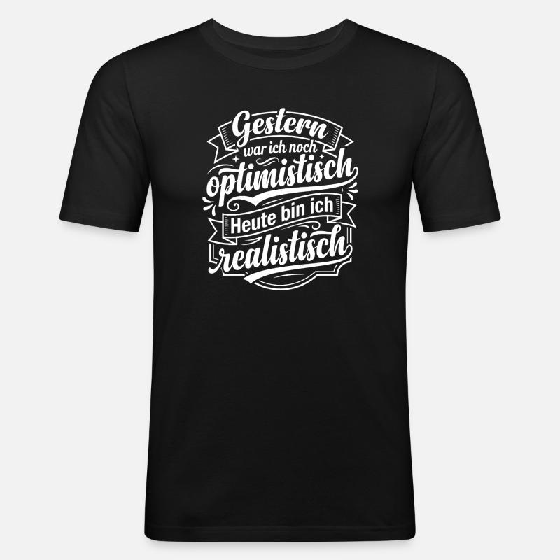 Gestern optimistisch heute realistisch - Männer Slim Fit T-Shirt - Schwarz