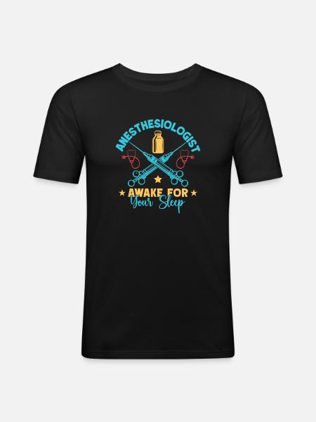 Anesthesiologist Awake Your Sleep Anesthesia - Men's Slim Fit T-Shirt - black