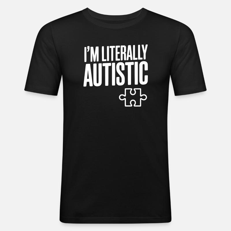 Ich bin buchstäblich autistisch - Männer Slim Fit T-Shirt - Schwarz