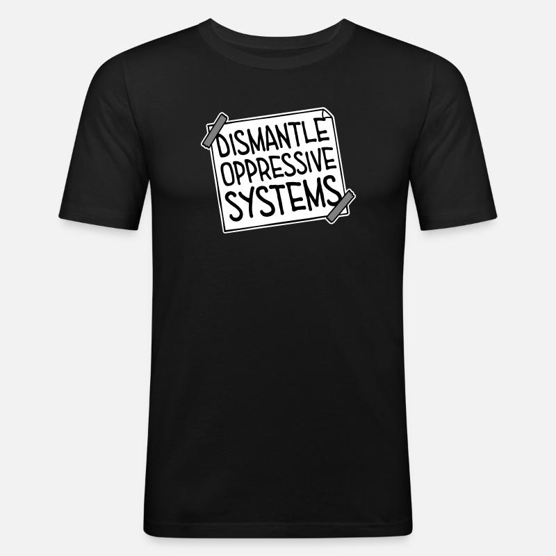 Dismantle Oppressive Systems Activism Statement - Men's Slim Fit T-Shirt - black