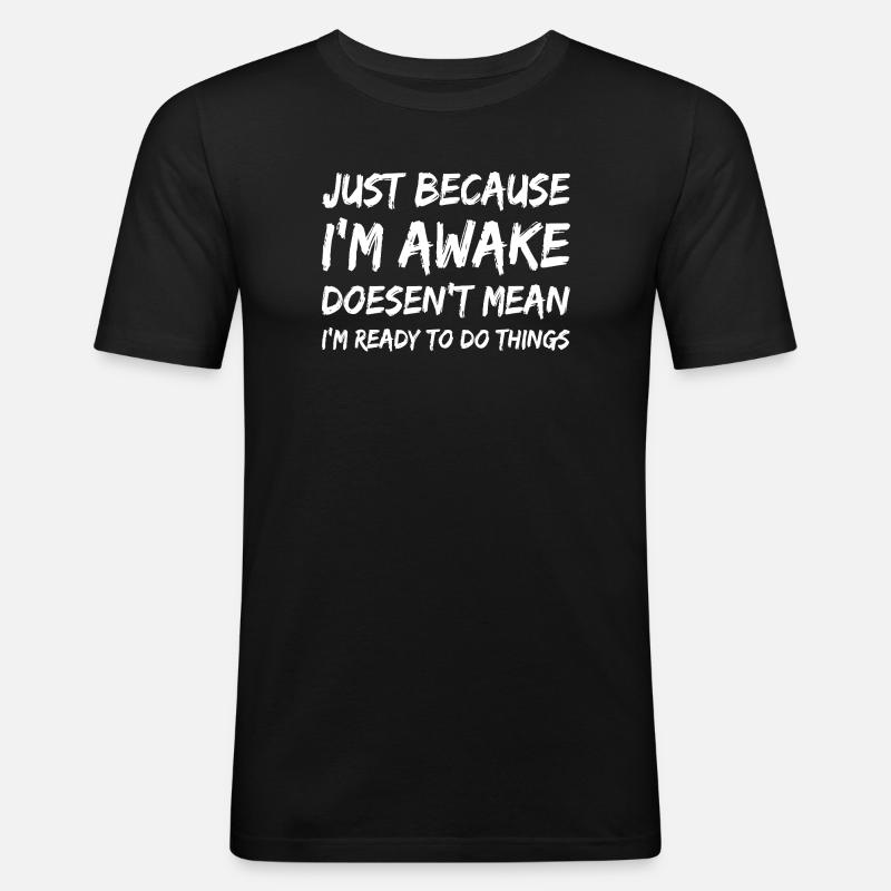 Awake But Unready Quote Tee - Men's Slim Fit T-Shirt - black