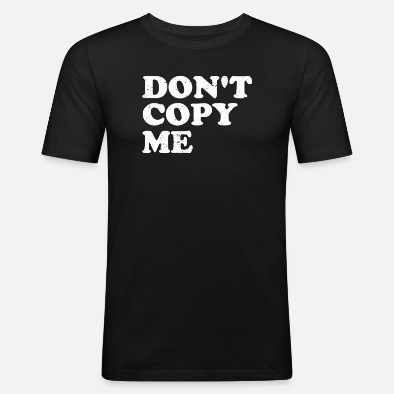 don't copy me - Men's Slim Fit T-Shirt - black