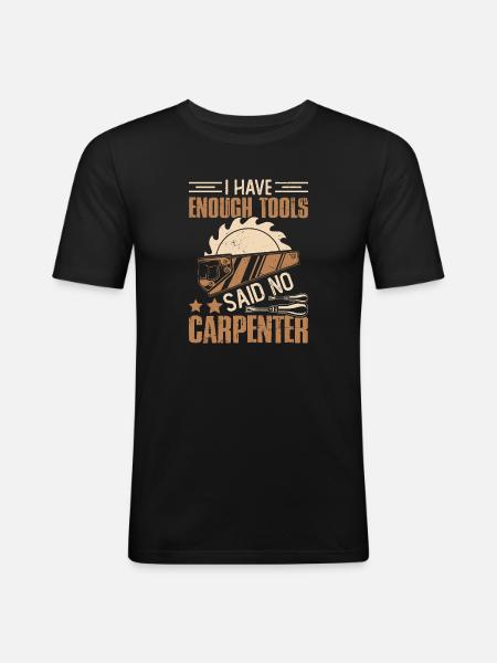Enough Tools – Don't Say Carpenter Carpenter - Men's Slim Fit T-Shirt - black