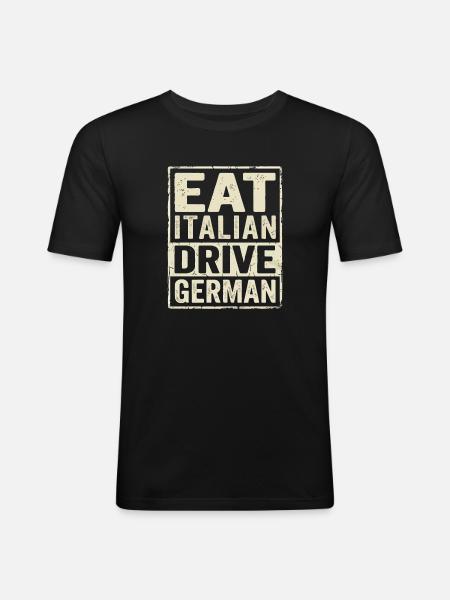 Eat Italian Drive German - Men's Slim Fit T-Shirt - black