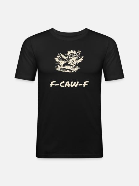 F-CAW-F - Funny Chicken Saying - Men's Slim Fit T-Shirt - black