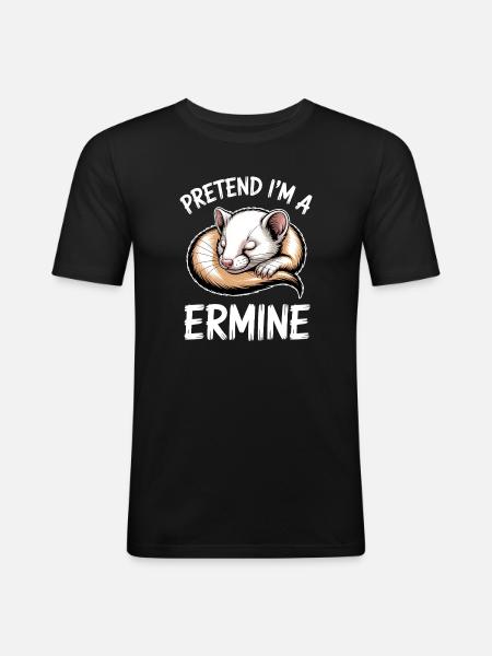 Ermine Sayings Ermine Funny Ermine Gift - Men's Slim Fit T-Shirt - black