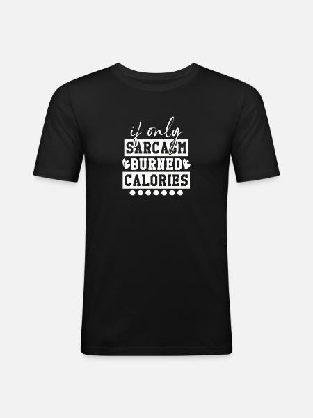 When sarcasm burns calories - Men's Slim Fit T-Shirt - black