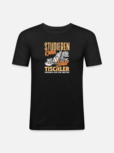 Tischler Werden Nur Die Besten - Männer Slim Fit T-Shirt - Schwarz