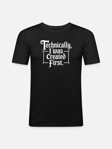Technically I Was Created First - Men's Slim Fit T-Shirt - black