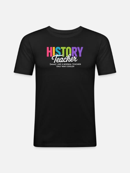 Geschichtslehrer-Zitat mit buntem Text - Männer Slim Fit T-Shirt - Schwarz