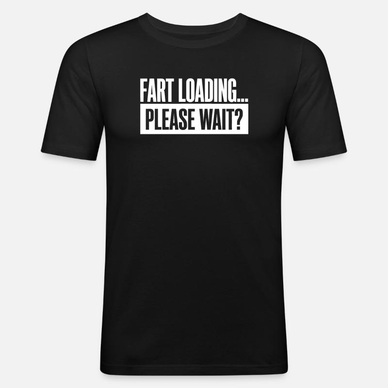 Fart Loading Please Wait Furz Lustig - Männer Slim Fit T-Shirt - Schwarz