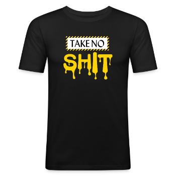 take no shit - Männer Slim Fit T-Shirt - Schwarz - Vorne - Nik (191cm)