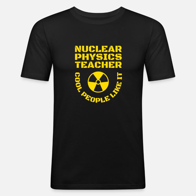 Physics Phyiker Nuclear Physics - Men's Slim Fit T-Shirt - black