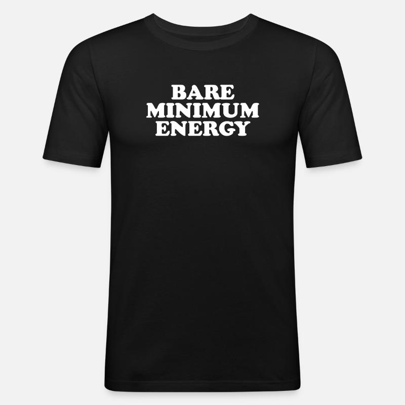 Bare Minimum Energy - Männer Slim Fit T-Shirt - Schwarz