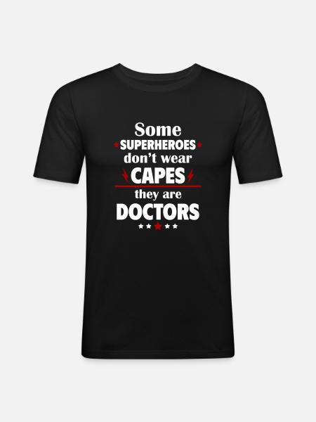 Nogle helte bærer ikke kapper, de er læger - Herre Slim Fit T-Shirt - sort
