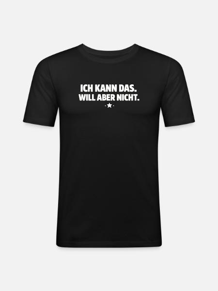 Ich kann das, will aber nicht - Männer Slim Fit T-Shirt - Schwarz