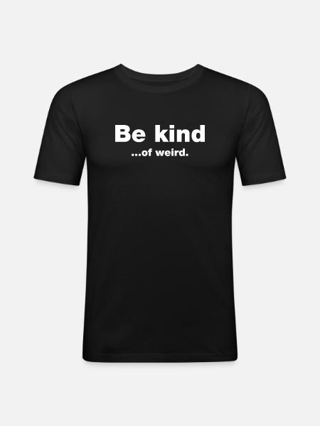 Be kind...of weird - Men's Slim Fit T-Shirt - black