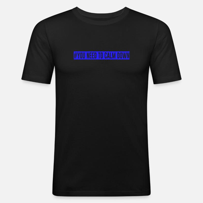 #Vous devez vous calmer - Bleu! - T-shirt près du corps Homme - noir