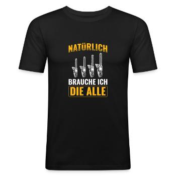 Natürlich Brauche Ich Alle Holz Holzfäller - Männer Slim Fit T-Shirt - Schwarz - Vorne - Nik (191cm)