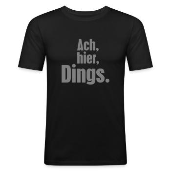 Ach, hier, Dings. - Männer Slim Fit T-Shirt - Schwarz - Vorne - Nik (191cm)