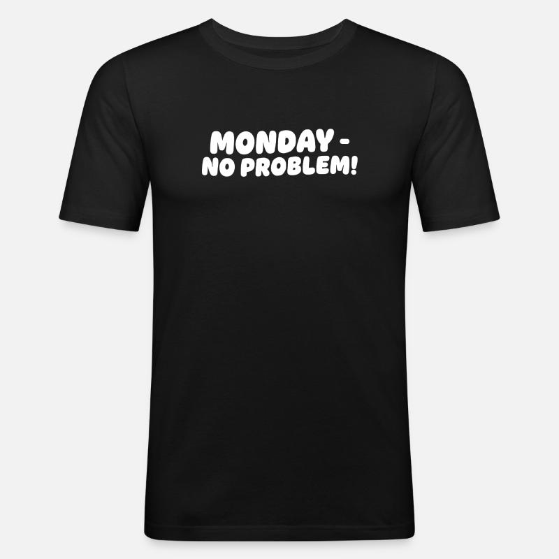 Monday without problems Design - Men's Slim Fit T-Shirt - black