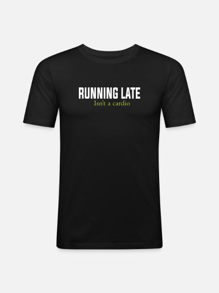 RUNNING LATE IS NOT A CARDIO - Men's Slim Fit T-Shirt - black