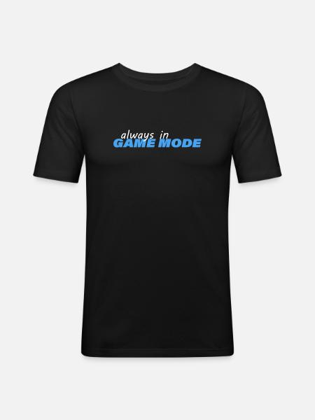 ALWAYS IN GAME MODE - Männer Slim Fit T-Shirt - Schwarz
