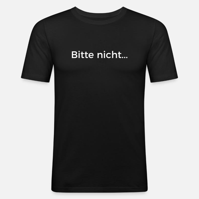 Bitte nicht - Männer Slim Fit T-Shirt - Schwarz